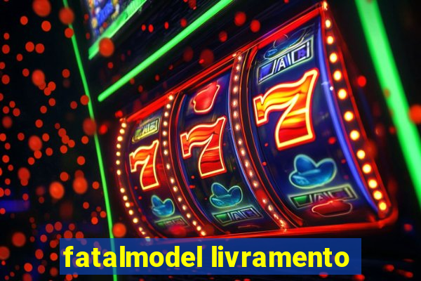 fatalmodel livramento